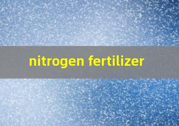  nitrogen fertilizer